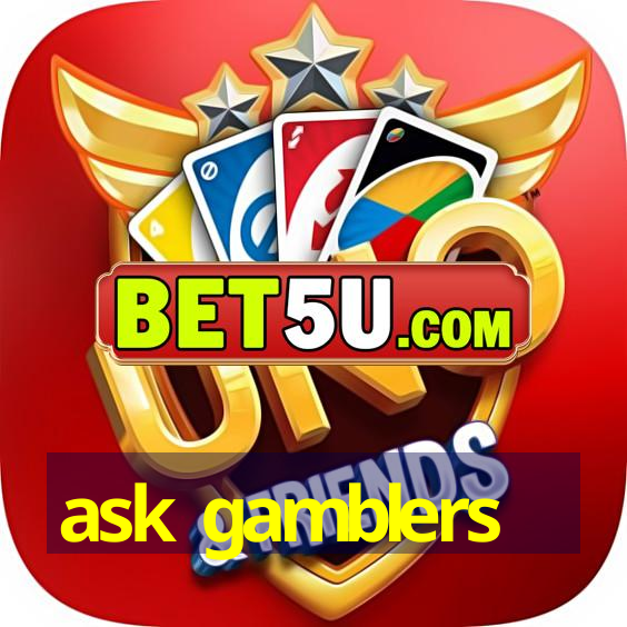 ask gamblers